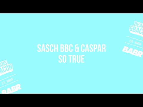 Sasch BBC & Caspar - So True