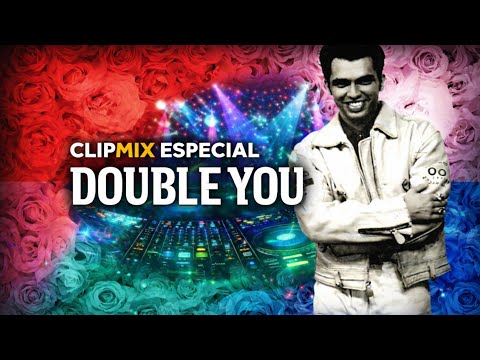 CLIPMIX ESPECIAL - DOUBLE YOU (William Naraine)