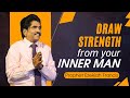 Draw strength from your innerman | Prophet Ezekiah Francis