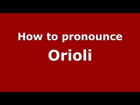 How to pronounce Orioli