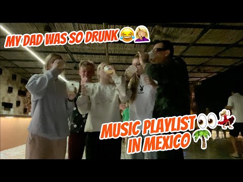 MUSIC/DANCE PLAYLIST IN MEXICO 👀🤣🤣 FT. MY DAD, SAV, KYLEE, & KENDALL | MEXICO VLOG EP.2