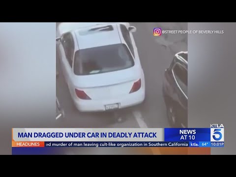 Man dragged under car in deadly Beverly Hills attack