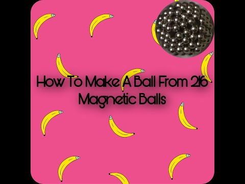 How To Make A Ball With 216 Magnetic Balls In 2 Easy Methods