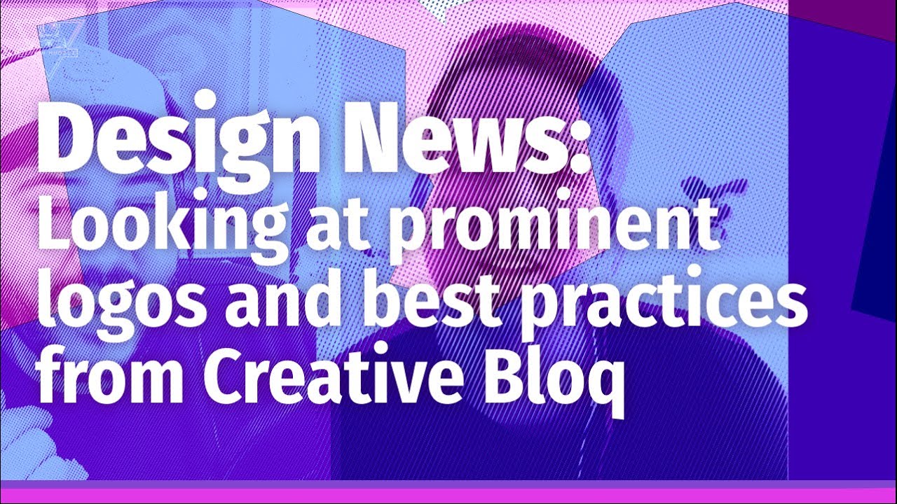 Design News: Looking at prominent logos and best practices from Creative Bloq