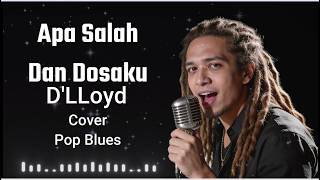 Download lagu D'LLoyd - Apa Salah Dan Dosaku [Cover] - Versi Pop Blues dengan Vokal Serak dan Power Full mp3