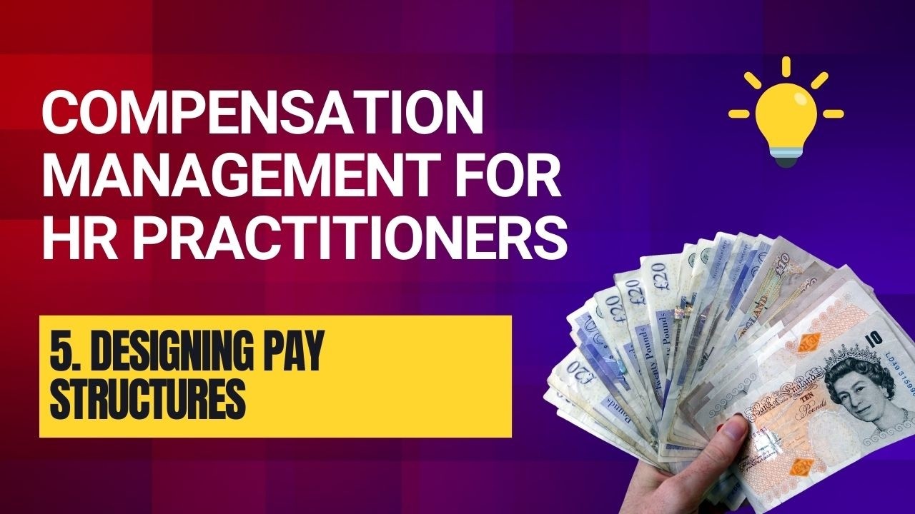 5  Designing Pay Structures, Grades and Salary Ranges