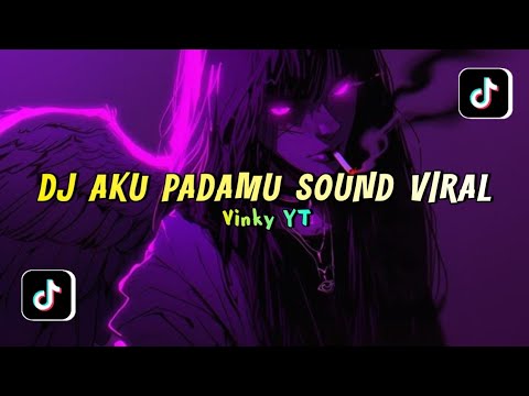 DJ AKU PADAMU VINKY YT SOUND VIRAL TIKTOK