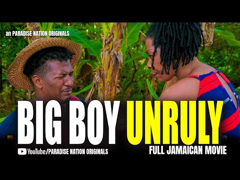 BIG BOY UNRULY - FULL JAMAICAN COMEDY MOVIE || an PARADISE NATION ORIGINALS