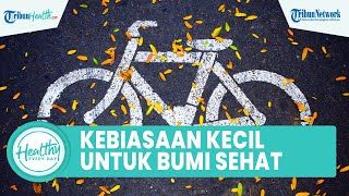 Tips Menjaga Kesehatan Bumi dengan Melakukan Kebiasan Kecil, dari Kurangi Emisi Gas Rumah Kaca