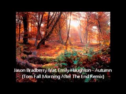 Jason Bradberry feat. Emily Haughton - Autumn (Tom Fall Morning After The End Remix)