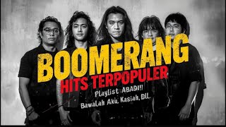 Download lagu BOOMERANG HITS TERPOPULER playlist abadi || Tanpa iklan mp3 Download lagu BOOMERANG HITS TERPOPULER playlist abadi || Tanpa iklan mp3