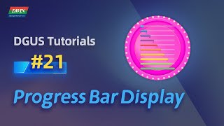 Basic Tutorials 21 - How to achieve progress bar display | DWIN T5L DGUS Tutorial