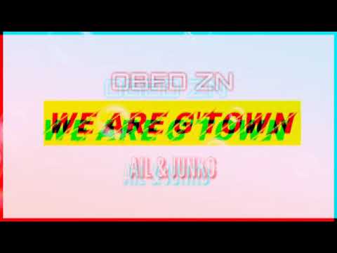 OBED ZN - [ We Are Gtown ] - Feat. AIL & JUNKO