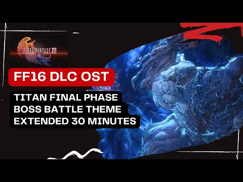 FF 16 OST Extended: 'Heart of Stone' Titan Boss Battle Theme Final Phase 4 [HD 30 minutes]