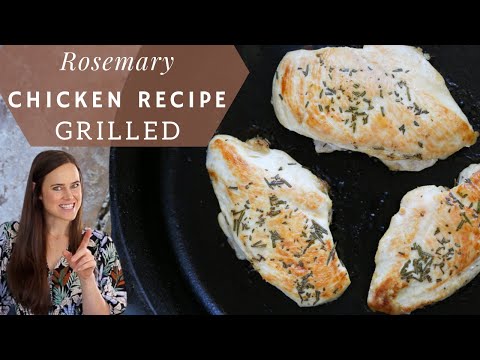 ROSEMARY CHICKEN RECIPE GRILLED: Foolproof chicken that's perfectly moist every time!