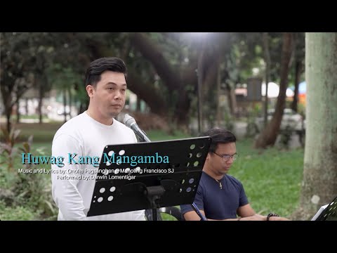 Huwag Kang Mangamba | Darwin Lomentigar
