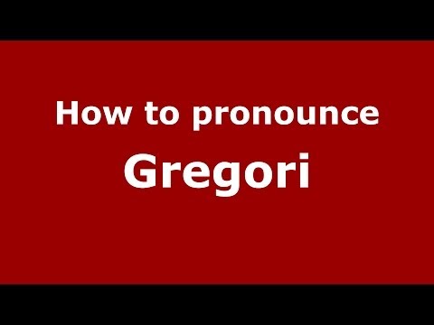 How to pronounce Gregori (Italian/Italy) - PronounceNames.com