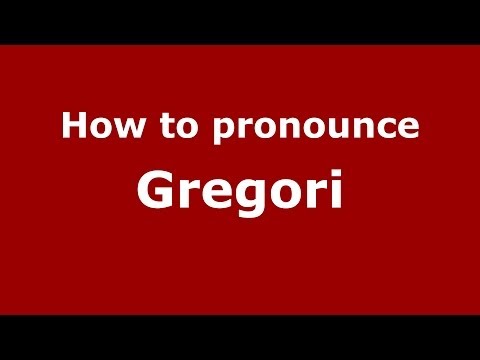 How to pronounce Gregori