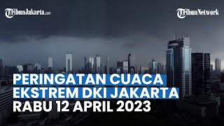 Prakiraan Cuaca DKI Jakarta Rabu 12 April 2023: Jaksel dan Jaktim Hujan Ringan di Siang Hari