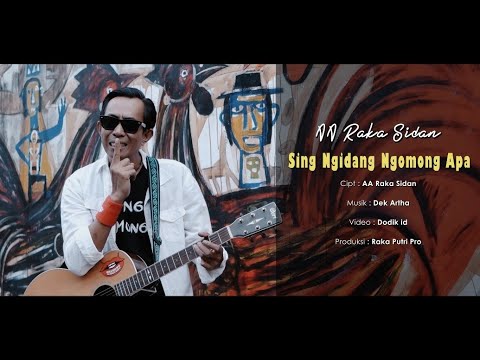 SING NGIDANG NGOMONG APA - AA Raka Sidan (official music video)