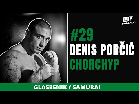 UF PODCAST - DENIS PORČIĆ / CHORCHYP #29