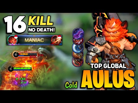 MANIAC 16 Kills 0 Death! Aulus Perfect Gameplay [ Aulus Best Build 2021 ] By Cold. - Mobile Legends