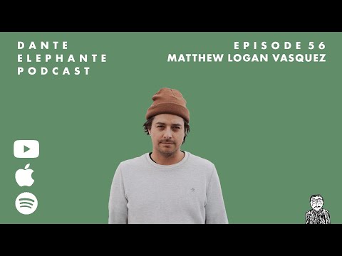 Dante Elephante Podcast - Ep. 56 w/ Matthew Logan Vasquez (Delta Spirit)