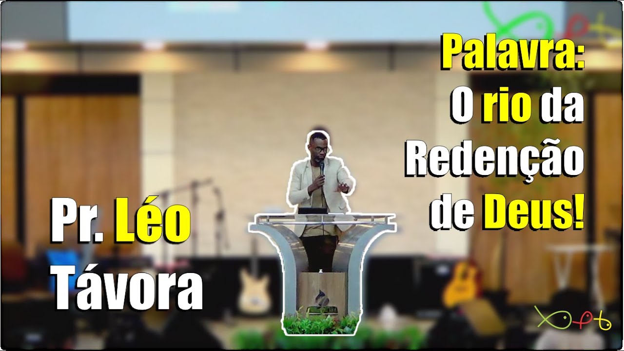 PALAVRA: "O RIO DA REDENÇÃO DE DEUS!" - PR.  LÉO TÁVORA | Corte Culto 15/09/2024