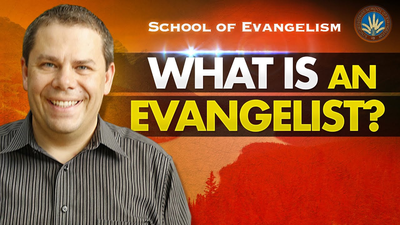 What Is An Evangelist? School Of Evangelism #2