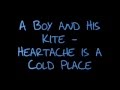 A Boy and His Kite - Heartache is a Cold Place ...