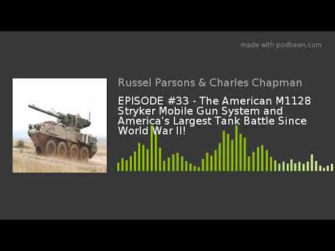 EPISODE #33 - The American M1128 Stryker Mobile Gun System and America's Largest Tank Battle Since W