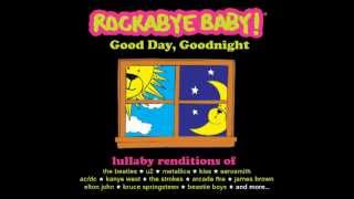 Wake Up - Lullaby Rendition of Arcade Fire - Rockabye Baby! - Good Day, Goodnight