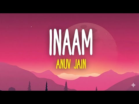 INAAM - Anuv Jain  ( Lyrics )