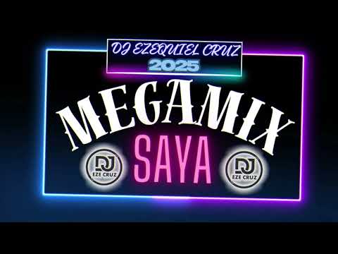 MEGAMIX SAYA 2025 DJ EZE CRUZ