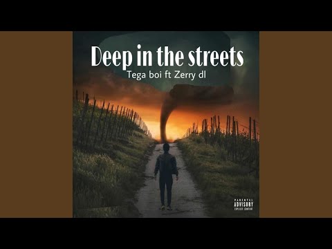 Deep in the streets (feat. Tega boi)