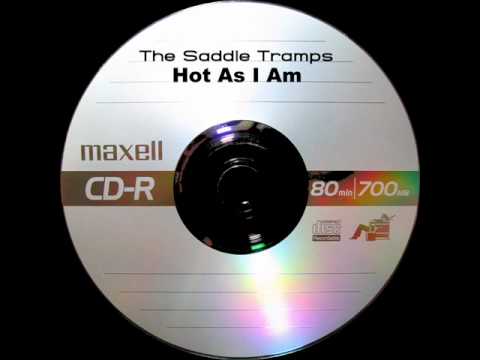 The Saddle Tramps - Hot As I Am