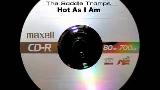 The Saddle Tramps - Hot As I Am