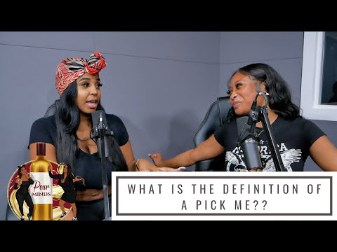 Pour Minds Podcast Episode 95 - How You A Pick Me and Still Don't Get Picked?