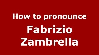 How to pronounce Fabrizio Zambrella