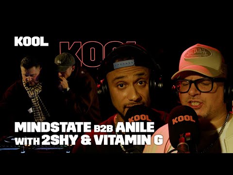 Mindstate B2B Anile with 2Shy & Vitamin G | Kool FM