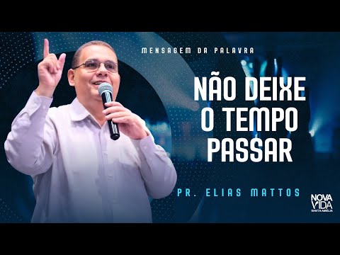 Não deixe o tempo passar - Mensagem Pr Elias Mattos - INV Santa Amélia #tempodedeus #tempo #igreja 