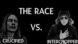 The Race: Interchopper vs  Crucified