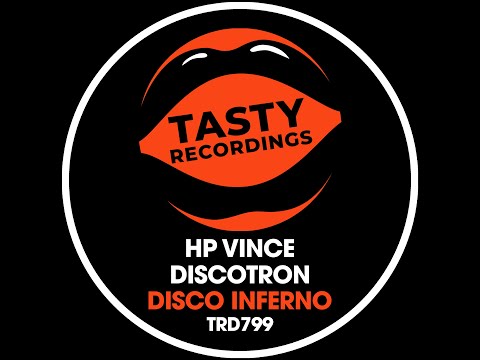 HP Vince & Discotron - Disco Inferno (Original Mix) Tasty Recordings Nu Disco