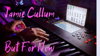 Jamie Cullum - But For Now (By Art Shadaev)