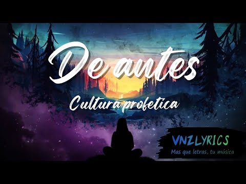De antes - Cultura profética (Letra-Lyrics)