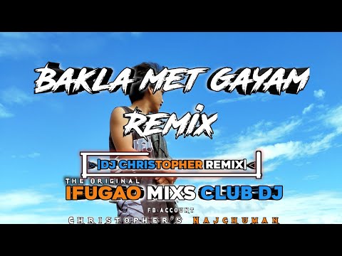Bakla met gayam_Remix DJ Christopher_2k25 IFUGAO MIXS CLUB