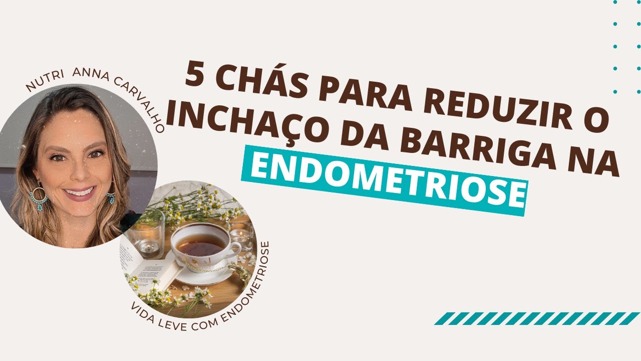 5 CHÁS PARA REDUZIR AS DORES E INCHAÇO DA BARRIGA NA ENDOMETRIOSE | 2# VIDA LEVE COM ENDOMETRIOSE