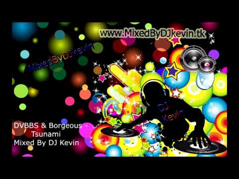 DVBBS & Borgeous - Tsunami Mixed By DJ Kevin