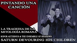 La obscuridad de la mitología Romana, Pintando: Saturn Devouring His Children de Sopor Aeternus