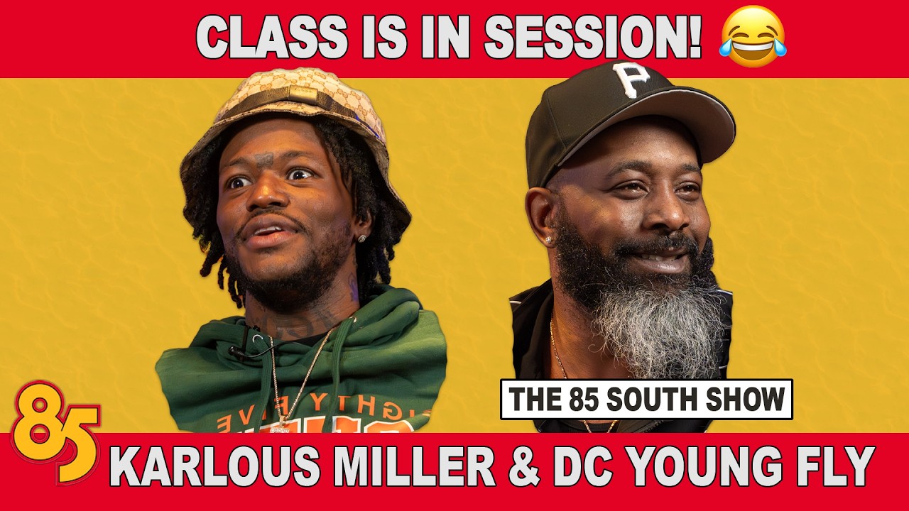 CLASS IN SESSION W/ DC YOUNG FLY AND KARLOUS MILLER | 85 SOUTH SHOW | 06.05.26